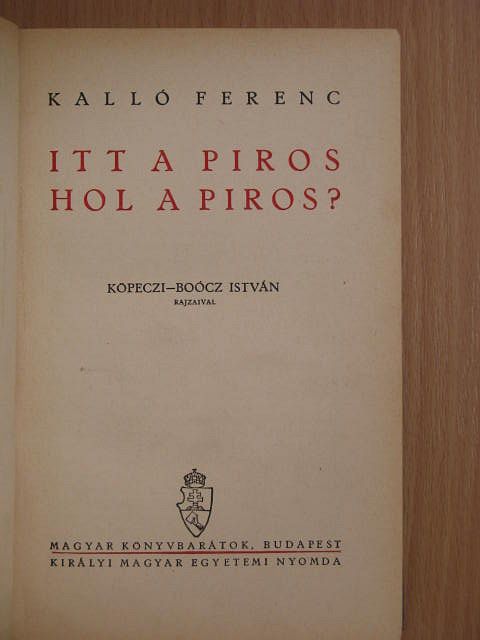 Kalló Ferenc - Itt a piros hol a piros? [antikvár]