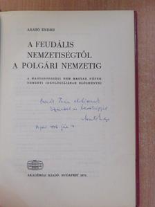 Arató Endre - A feudális nemzetiségtől a polgári nemzetig (dedikált példány) [antikvár]