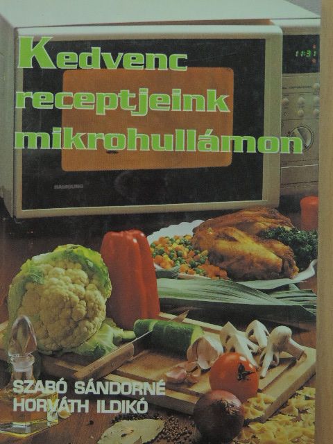 Horváth Ildikó - Kedvenc receptjeink mikrohullámon [antikvár]