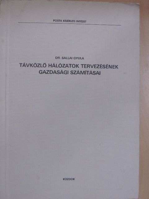Dr. Sallai Gyula - Távközlő hálózatok tervezésének gazdasági számításai [antikvár]