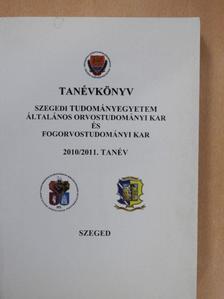 Szegedi Tudományegyetem Általános Orvostudományi Kar és Fogorvostudományi Kar tanévkönyve 2010-2011. [antikvár]
