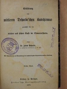 Dr. Jakob Schmitt - Erklärung des mittleren Deharbe'schen Katechismus I. (gótbetűs) [antikvár]