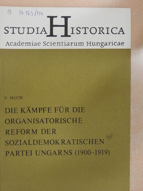 F. Mucsi - Die Kämpfe für die organisatorische Reform der Sozialdemokratischen Partei Ungarns [antikvár]