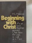 H. L. Heijkoop - Beginning with Christ [antikvár]