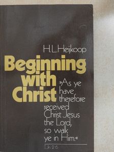 H. L. Heijkoop - Beginning with Christ [antikvár]