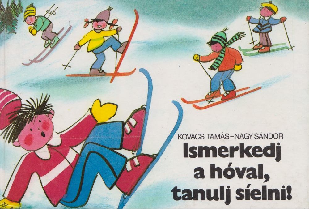 Kovács Tamás, Nagy Sándor - Ismerkedj a hóval, tanulj síelni! [antikvár]