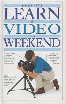 Roland Lewis - Learn to Video in a Weekend [antikvár]
