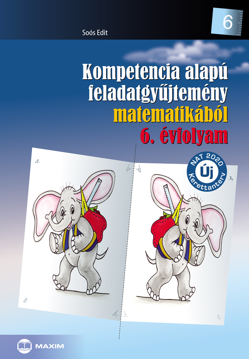 Soós Edit - Kompetencia alapú feladatgyűjtemény matematikából - 6. évfolyam