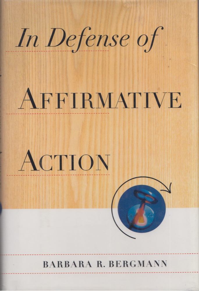 Barbara R. Bergmann - In Defense of Affirmative Action [antikvár]