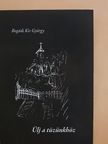 Bogádi Kis György - Ülj a tüzünkhöz [antikvár]