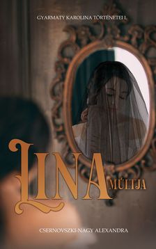 Csernovszki-Nagy Alexandra - Lina múltja - Gyarmaty Karolina történetei I. [eKönyv: epub, mobi]