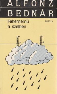 Alfonz Bednár - Fehérnemű a szélben [antikvár]
