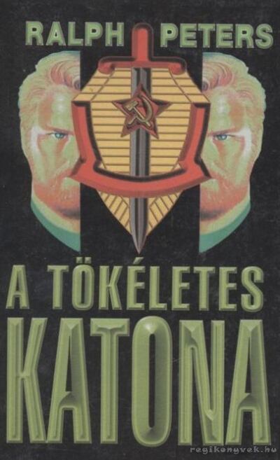 Peters, Ralph - A tökéletes katona [antikvár]
