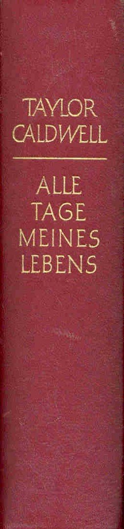 Caldwell, Taylor - Alle Tage meines Lebens [antikvár]