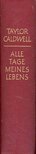 Caldwell, Taylor - Alle Tage meines Lebens [antikvár]