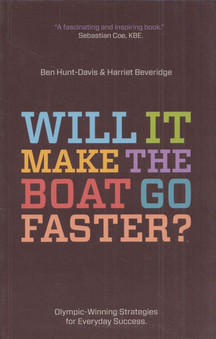 Ben Hunt-Davis, Harriet Beveridge - Will It Make the Boat Go Faster? [antikvár]