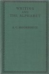 A. C. Moorhouse - Writing and the Alphabet [antikvár]