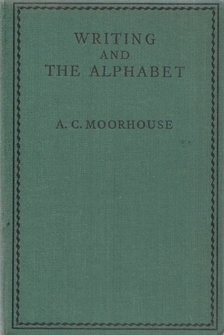 A. C. Moorhouse - Writing and the Alphabet [antikvár]