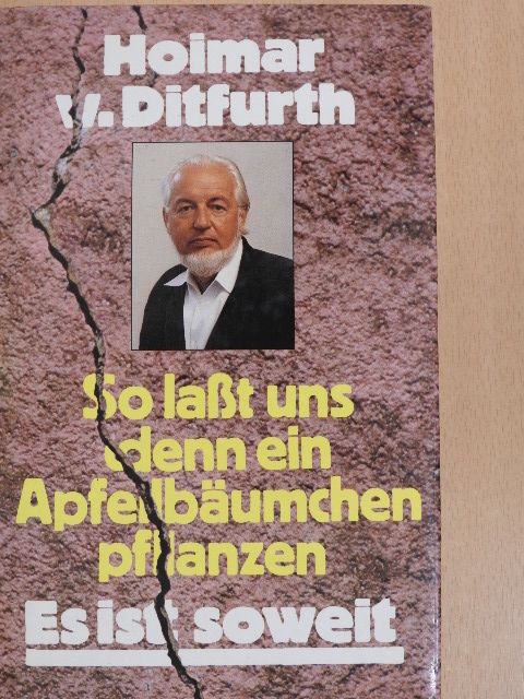 Hoimar v. Ditfurth - So laßt uns denn ein Apfelbäumchen pflanzen [antikvár]