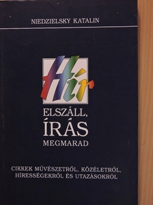 Niedzielsky Katalin - Hír elszáll, írás megmarad [antikvár]
