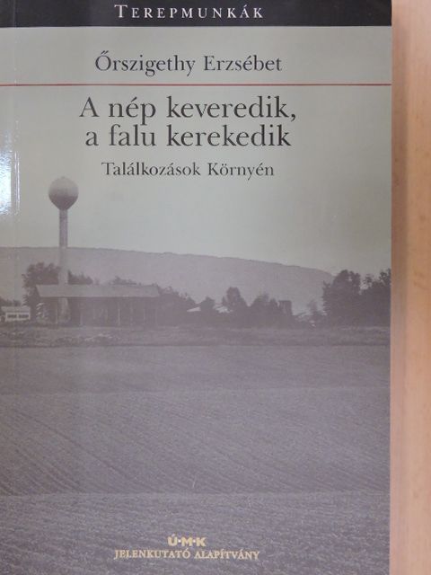 Őrszigethy Erzsébet - A nép keveredik, a falu kerekedik [antikvár]
