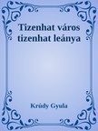 Krúdy Gyula - Tizenhat város tizenhat leánya [eKönyv: epub, mobi]