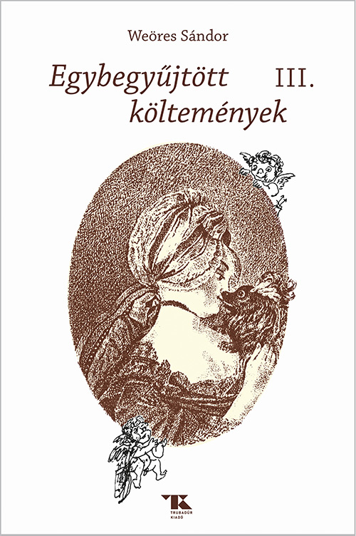 WEÖRES SÁNDOR - Egybegyűjtött költemények III.