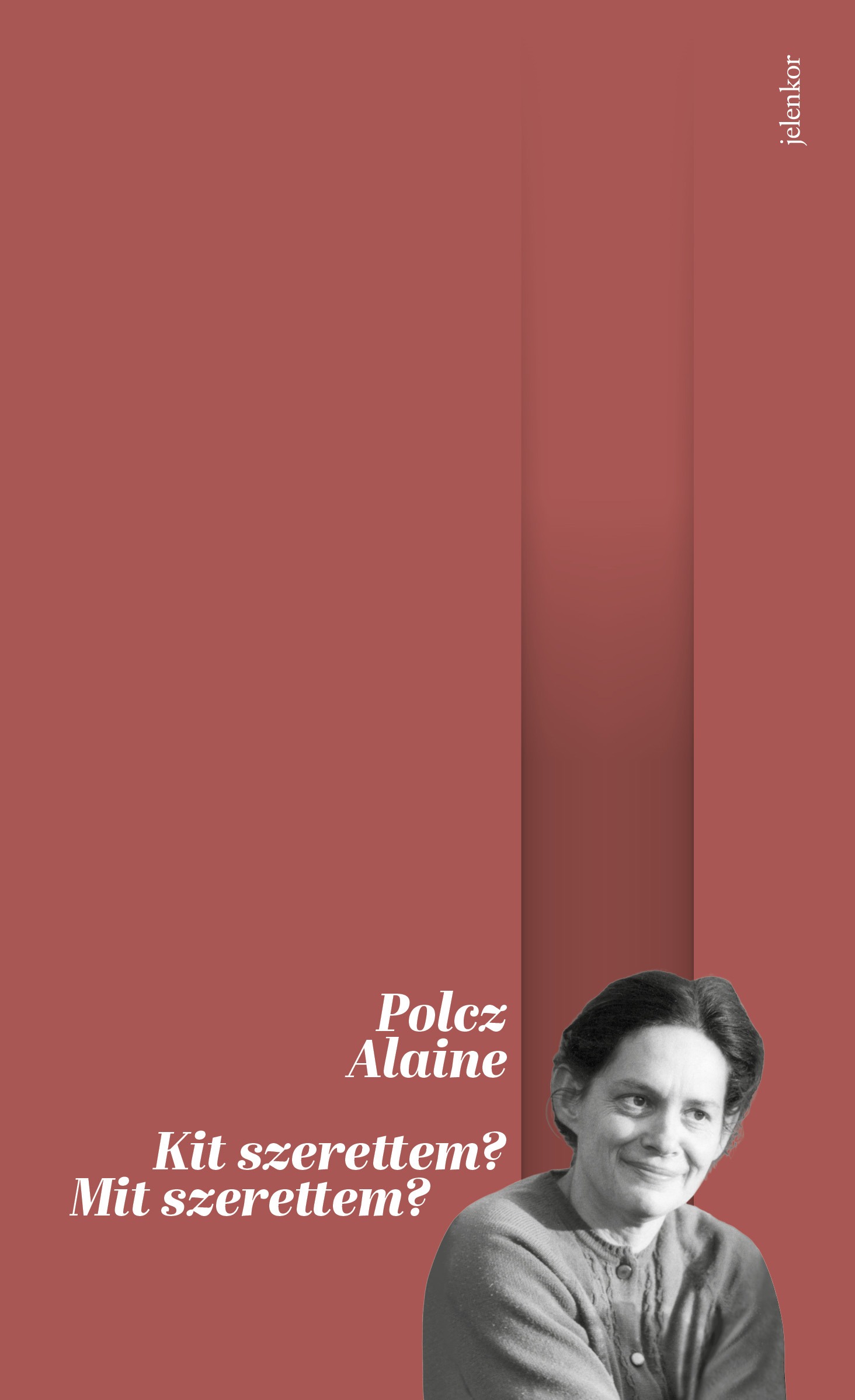 Polcz Alaine - Kit szerettem? Mit szerettem? [eKönyv: epub, mobi]