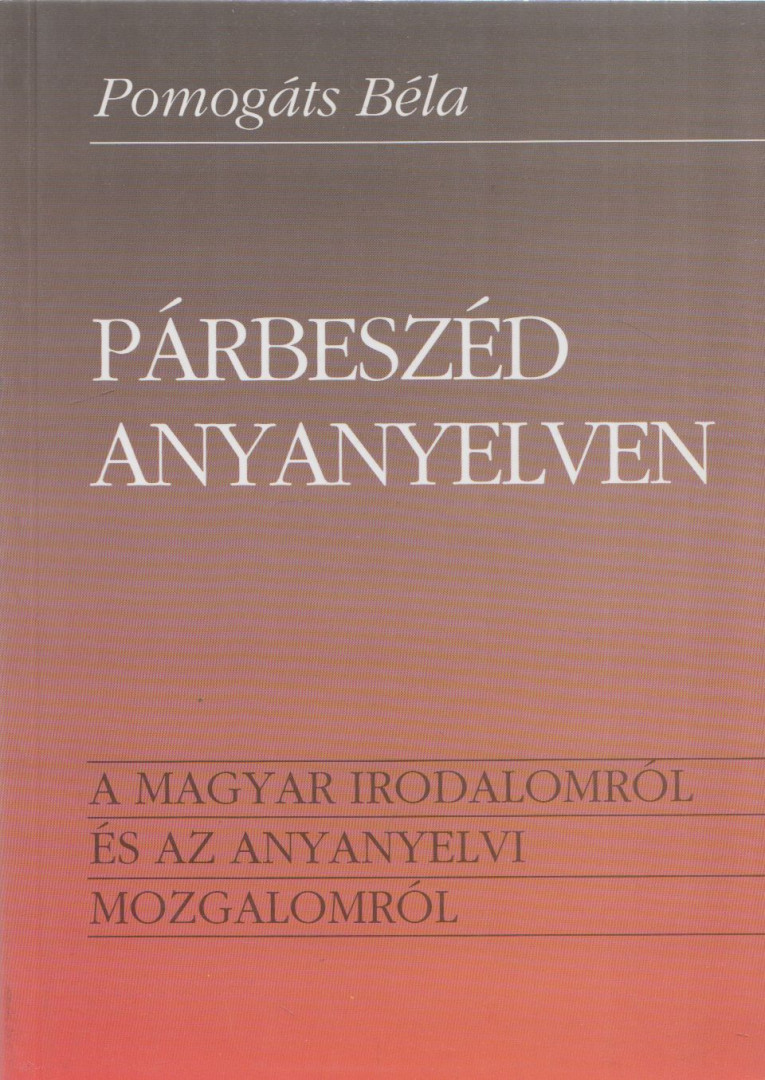 Pomogáts Béla - Párbeszéd anyanyelven [antikvár]