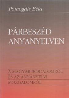 Pomogáts Béla - Párbeszéd anyanyelven [antikvár]