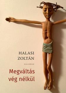 HALASI ZOLTÁN - Megváltás vég nélkül