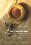 Tömpe Zoltán - A múlt elrablása