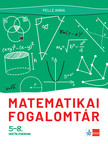 Pelle Anna - Matematikai fogalomtár 5-8. osztályosoknak