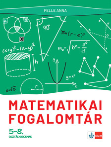 Pelle Anna - Matematikai fogalomtár 5-8. osztályosoknak