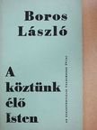 Boros László - A köztünk élő Isten [antikvár]