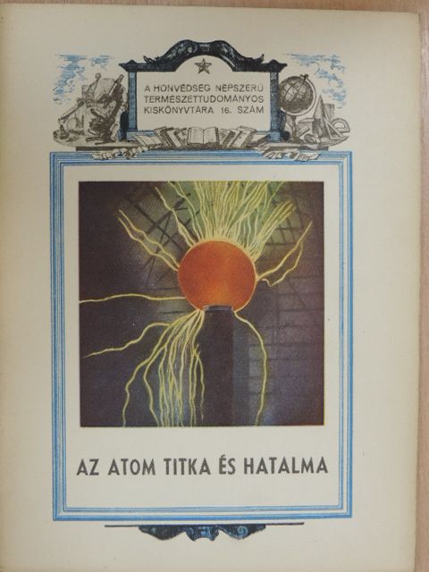 Georges Sadoul - Az atom titka és hatalma [antikvár]