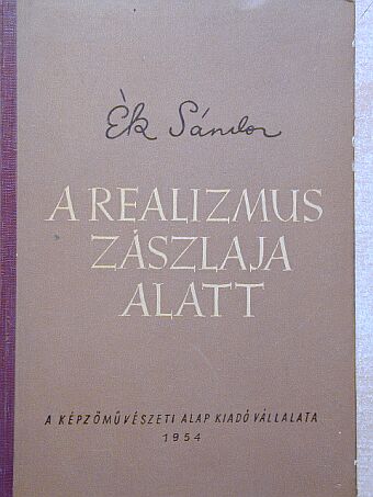 Ék Sándor - A realizmus zászlaja alatt [antikvár]