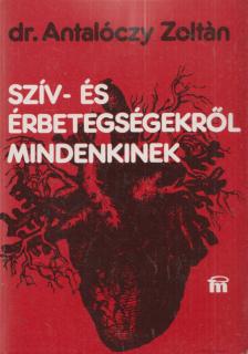 Dr. Antalóczy Zoltán - Szív- és érbetegségekről mindenkinek (dedikált) [antikvár]