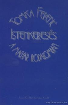 Tomka Ferenc - Istenkeresés a magyar irodalomban [antikvár]