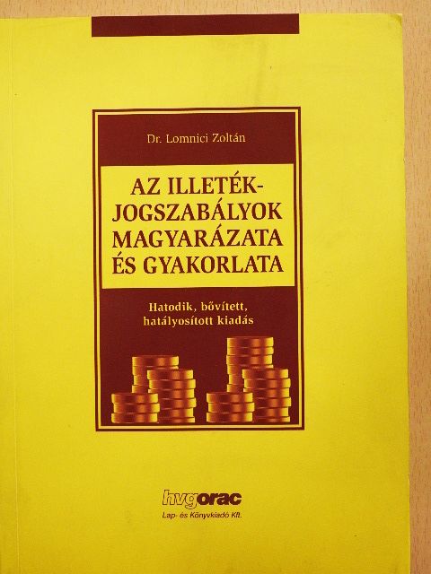 Dr. Lomnici Zoltán - Az illetékjogszabályok magyarázata és gyakorlata [antikvár]