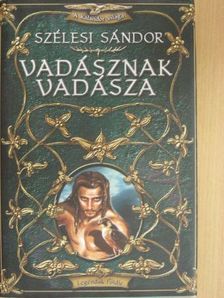 Szélesi Sándor - Vadásznak vadásza [antikvár]