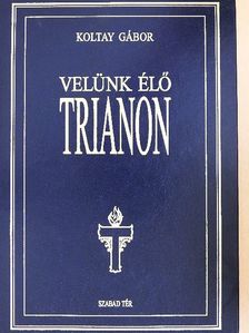 Koltay Gábor - Velünk élő Trianon [antikvár]