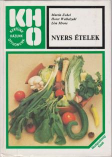 Zobel, Martin, Lisa Mrose, Horst Weibelzahl - Nyers ételek [antikvár]