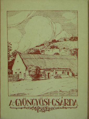 Dr. Csák Árpád - A Gyöngyösi csárda [antikvár]