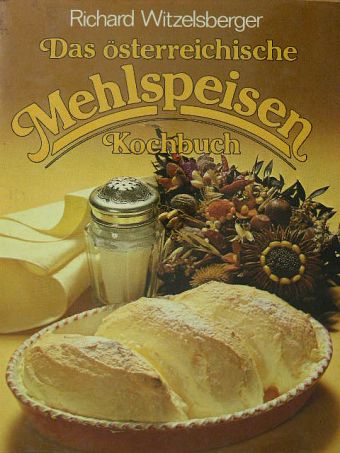 Richard Witzelsberger - Das österreichische Mehlspeisen Kochbuch [antikvár]
