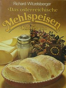 Richard Witzelsberger - Das österreichische Mehlspeisen Kochbuch [antikvár]
