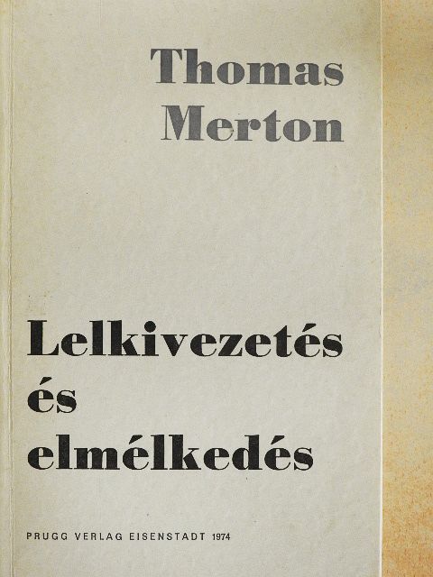 Thomas Merton - Lelkivezetés és elmélkedés [antikvár]