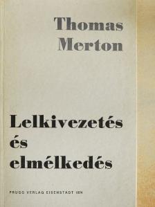Thomas Merton - Lelkivezetés és elmélkedés [antikvár]
