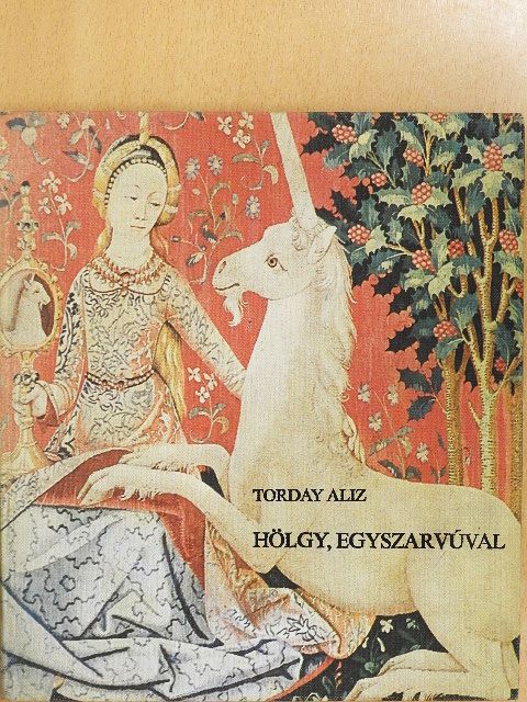 Torday Aliz - Hölgy, egyszarvúval [antikvár]