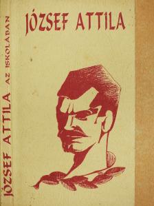 József Attila - József Attila az iskolában (dedikált példány) [antikvár]
